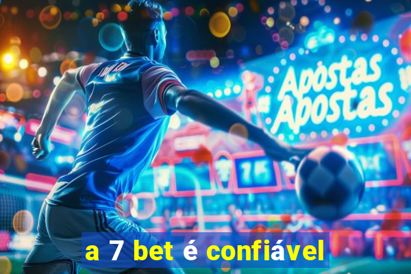 a 7 bet é confiável