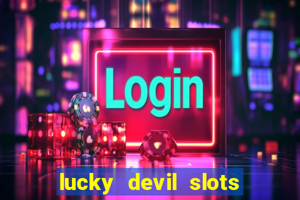 lucky devil slots win real cash