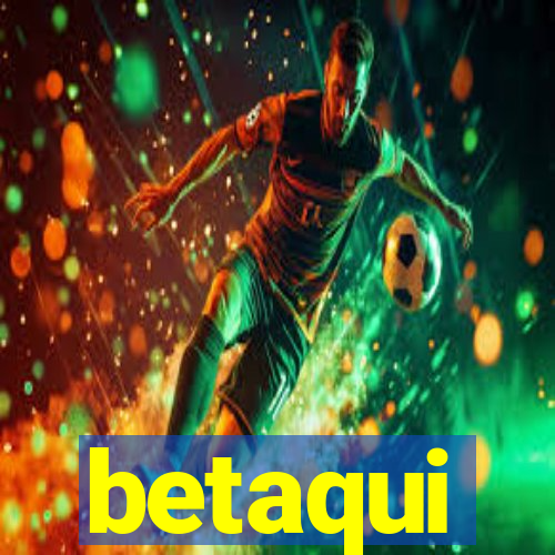 betaqui