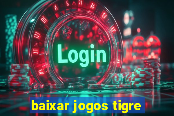 baixar jogos tigre