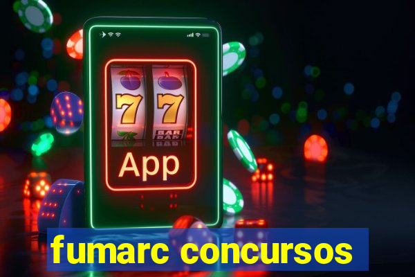 fumarc concursos