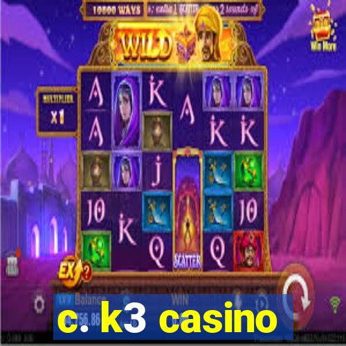 c. k3 casino