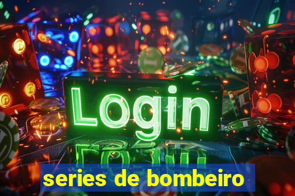 series de bombeiro