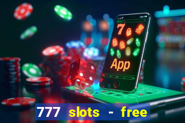 777 slots - free vegas slots