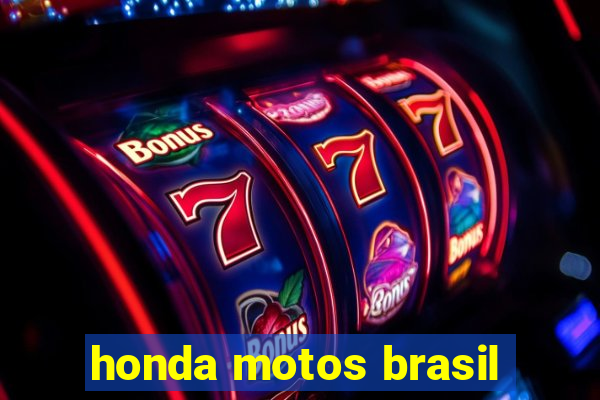 honda motos brasil