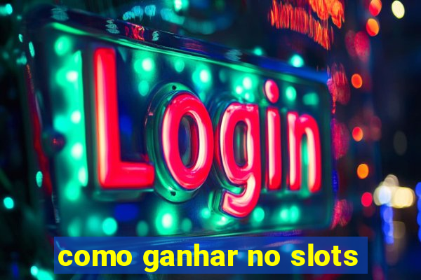 como ganhar no slots