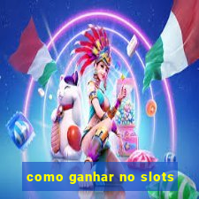 como ganhar no slots