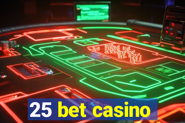 25 bet casino