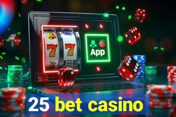 25 bet casino