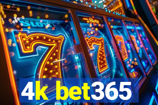 4k bet365