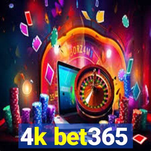 4k bet365