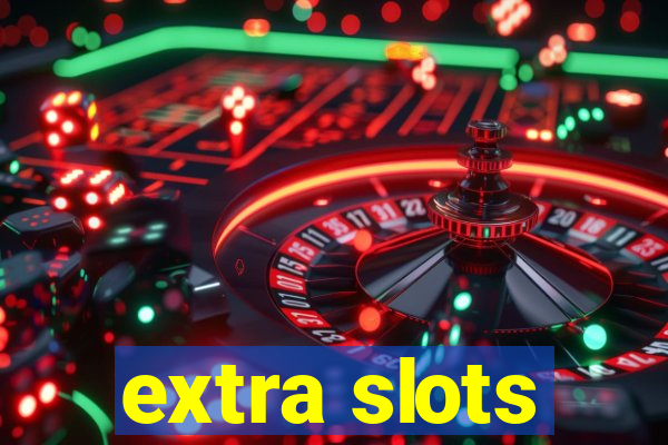 extra slots