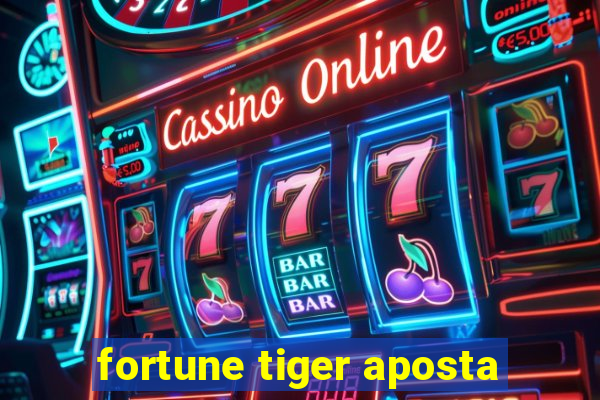 fortune tiger aposta