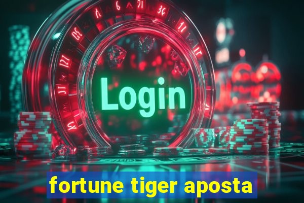 fortune tiger aposta