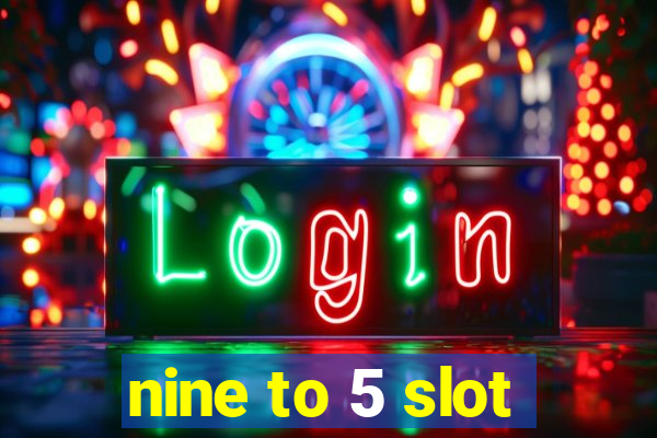 nine to 5 slot