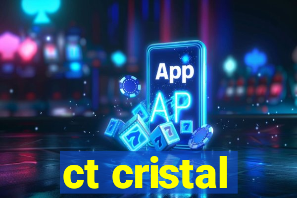 ct cristal