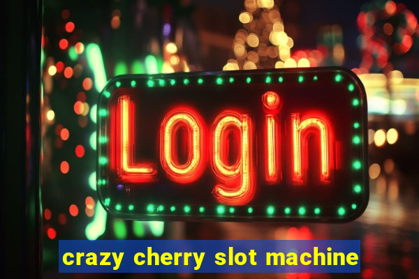 crazy cherry slot machine