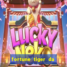 fortune tiger da dinheiro de verdade