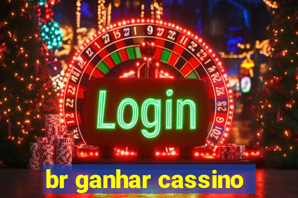 br ganhar cassino