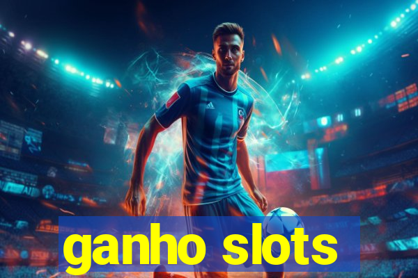 ganho slots