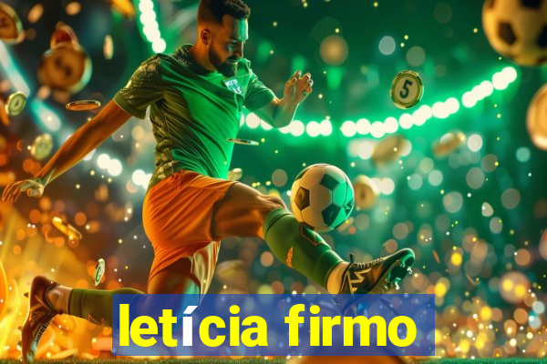 letícia firmo