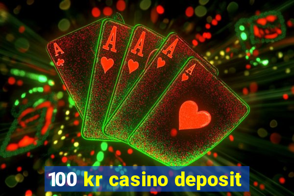 100 kr casino deposit