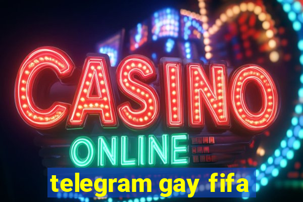 telegram gay fifa