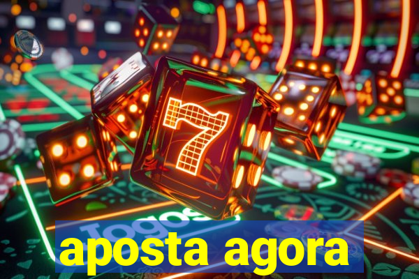 aposta agora