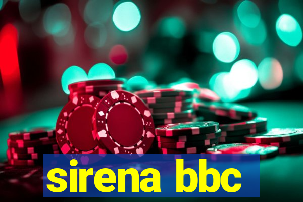 sirena bbc