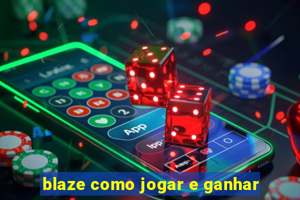 blaze como jogar e ganhar