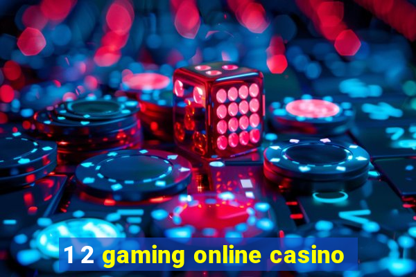 1 2 gaming online casino