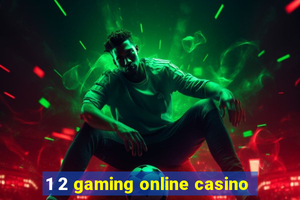 1 2 gaming online casino