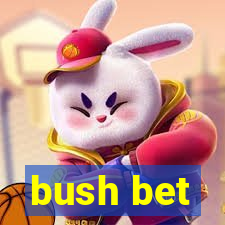 bush bet