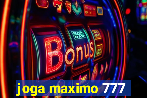 joga maximo 777