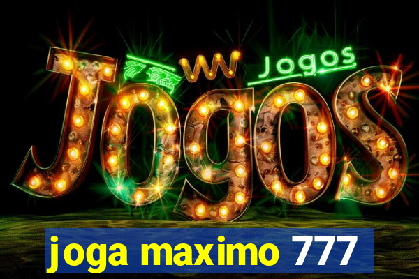 joga maximo 777