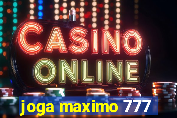 joga maximo 777