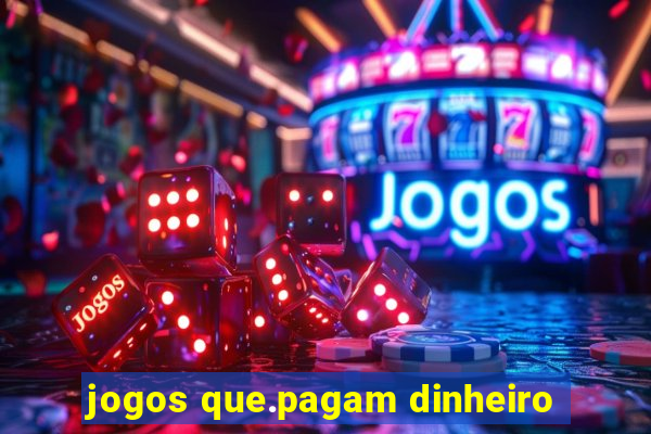 jogos que.pagam dinheiro