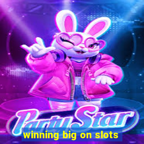 winning big on slots