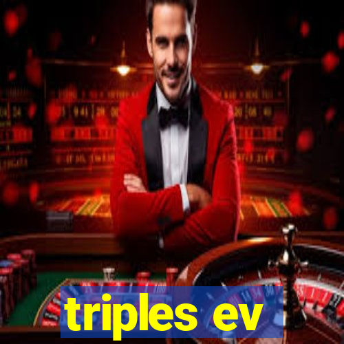 triples ev