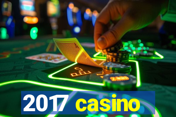 2017 casino