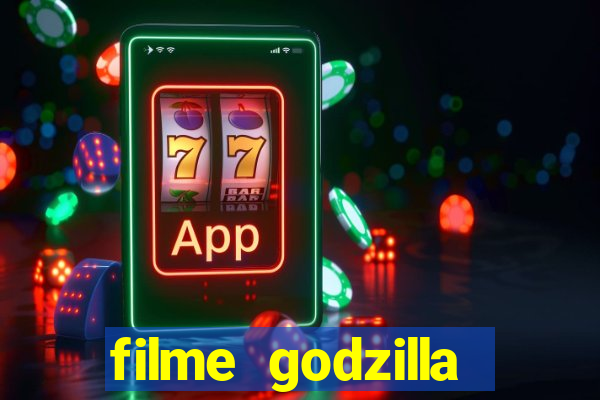 filme godzilla completo dublado