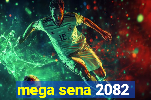 mega sena 2082