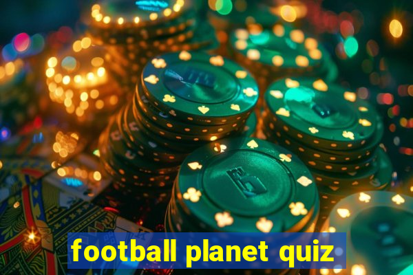 football planet quiz