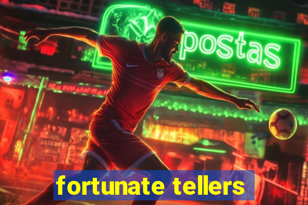 fortunate tellers