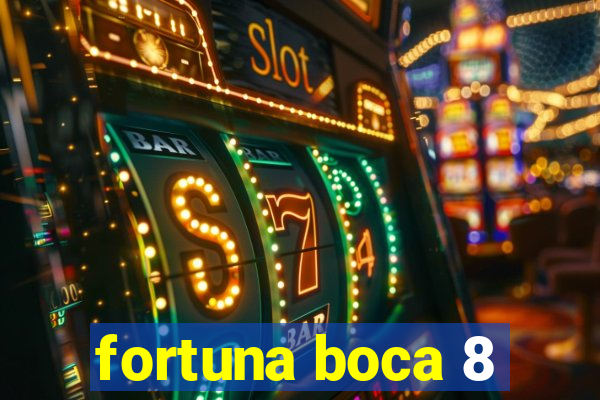 fortuna boca 8