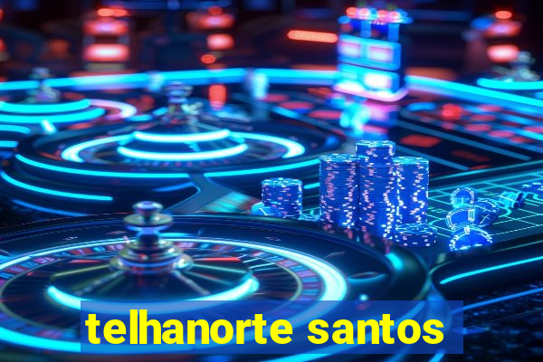 telhanorte santos