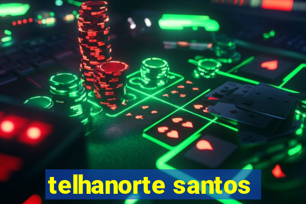 telhanorte santos