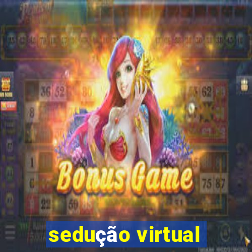 sedução virtual