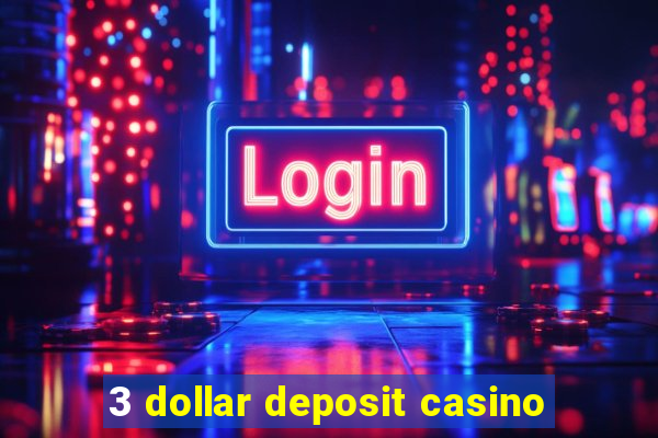 3 dollar deposit casino