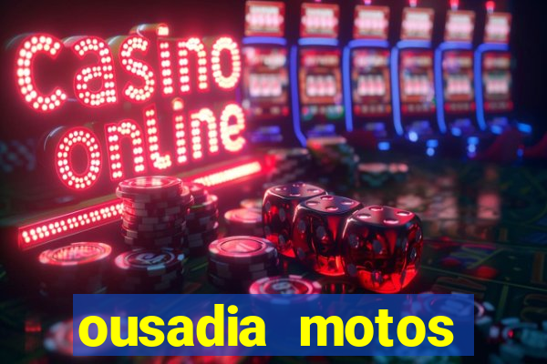 ousadia motos cruzeiro sp